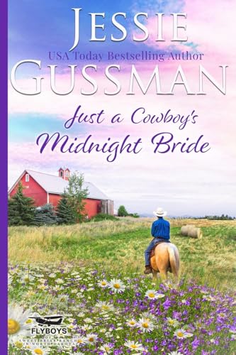 Just a Cowboy's Midnight Bride (Sweet Western Christian Romance Book 4) (Flyboys of Sweet Briar Ranch in North Dakota)