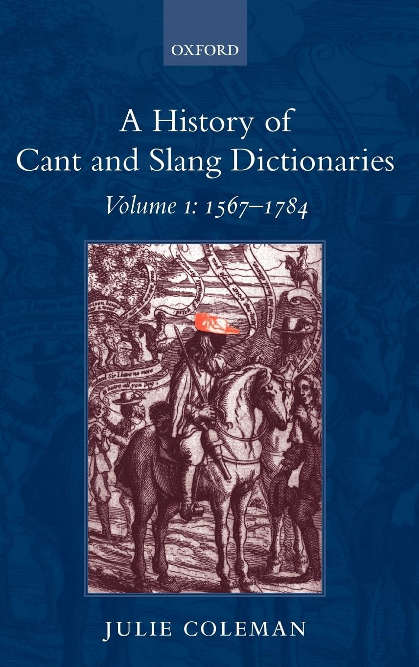 A History of Cant and Slang Dictionaries: Volume I: 1567-1784