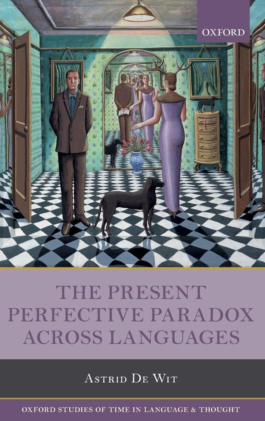 Present Perfective Paradox Across Languages (Oxford Studies of Time in Language and Thought, Band 4)