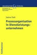 Prozessorganisation in Dienstleistungsunternehmen (Organisation Und Fuhrung)