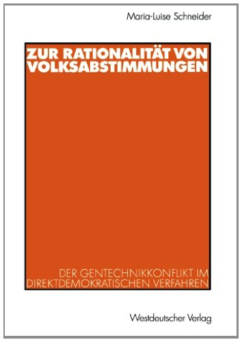 Zur Rationalität von Volksabstimmungen: Der Gentechnikkonflikt im direktdemokratischen Verfahren (German Edition)