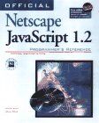 Official Netscape Javascript 1.2 Programmer's Reference: Windows, Macintosh & Unix