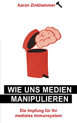 Wie uns Medien manipulieren: Die Impfung für Ihr mediales Immunsystem