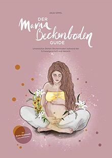 Der Mama Beckenboden Guide: Unterstütze deinen Beckenboden in der Schwangerschaft und danach von Sippel, Anja | Buch | Zustand sehr gut