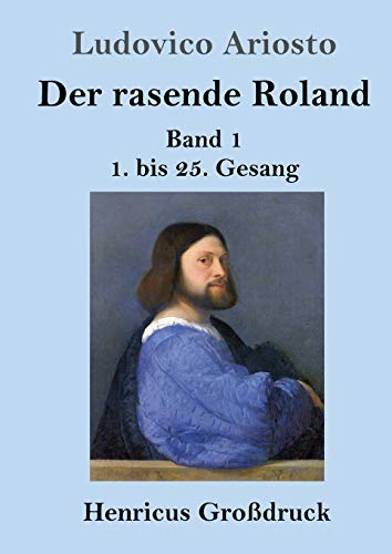 Der rasende Roland (Großdruck): Band 1 / 1. bis 25. Gesang