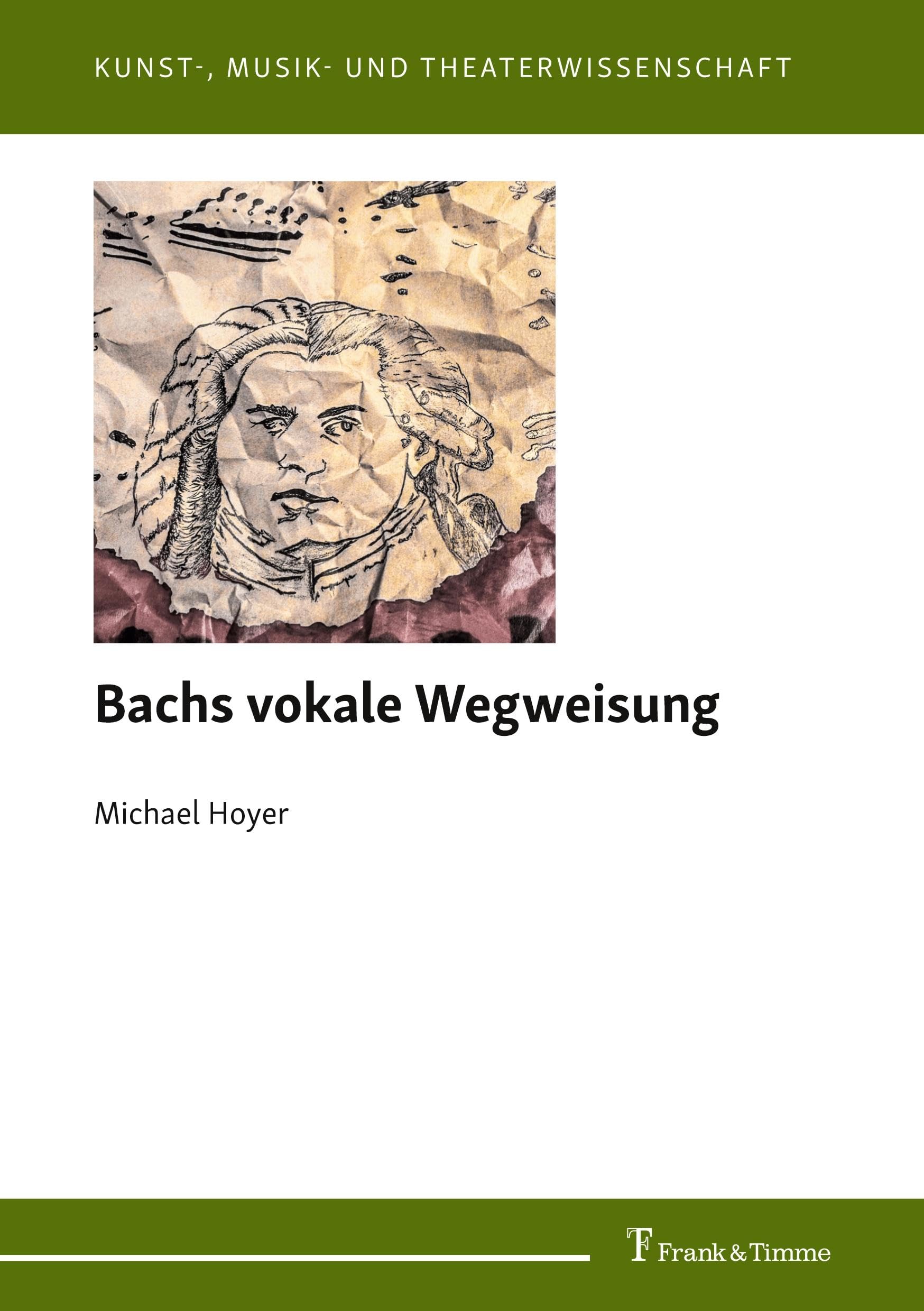 Bachs vokale Wegweisung: DE (Kunst-, Musik- und Theaterwissenschaft, Band 21)