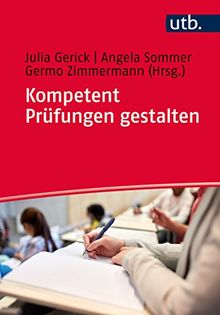 Kompetent Prüfungen gestalten: 50 Prüfungsformate für die Hochschullehre