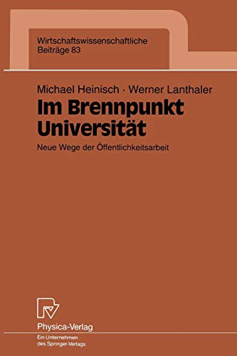 Im Brennpunkt Universität: Neue Wege der Öffentlichkeitsarbeit (Wirtschaftswissenschaftliche Beiträge, 83, Band 83)