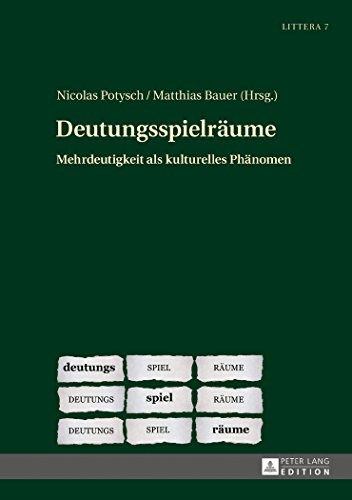 Deutungsspielräume: Mehrdeutigkeit als kulturelles Phänomen (LITTERA)