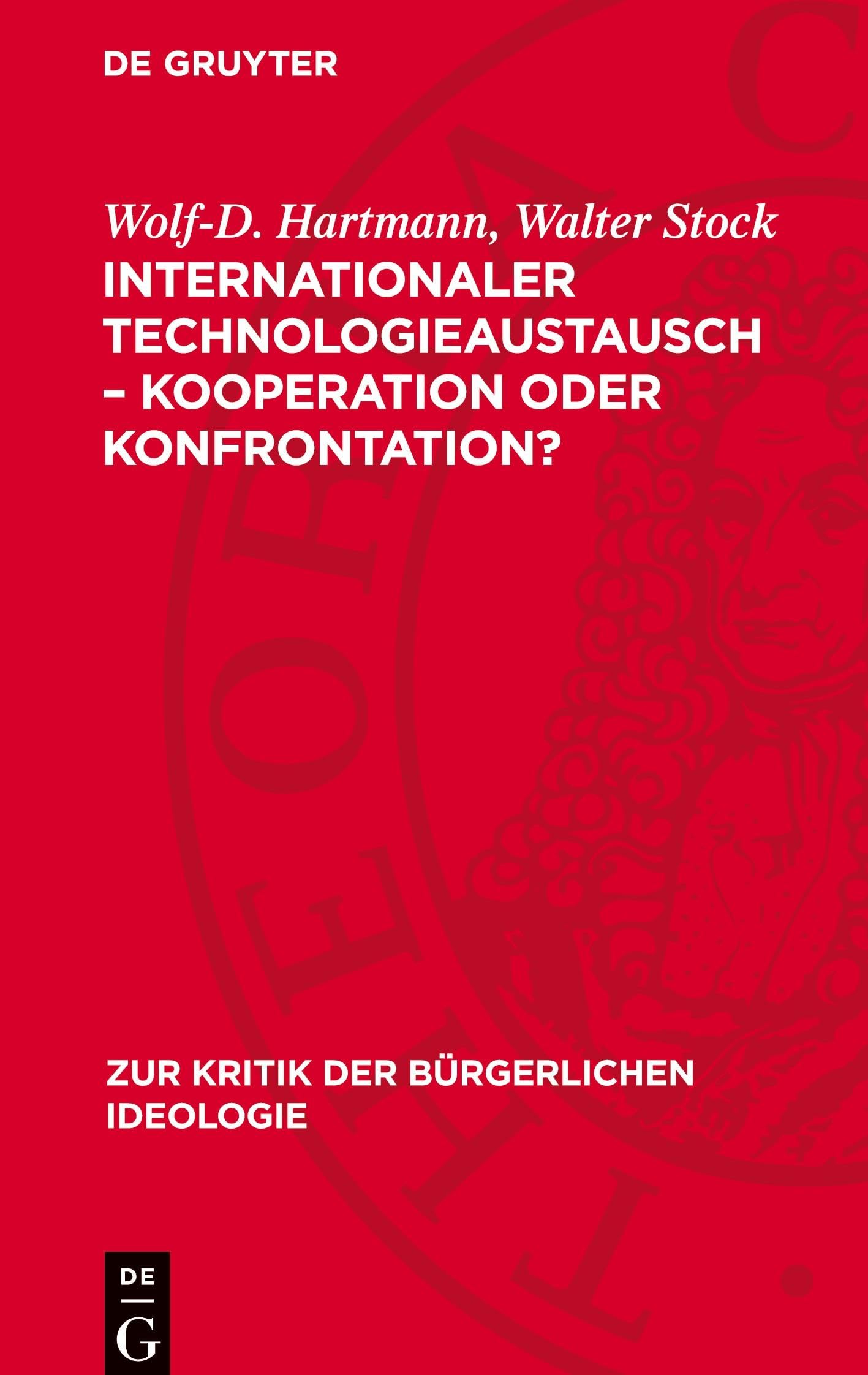 Internationaler Technologieaustausch - Kooperation oder Konfrontation?: Mythos und Realität US-amerikanischer Konzeptionen des Technologietransfers in ... (Zur Kritik der Bürgerlichen Ideologie)