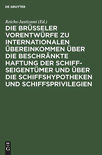 Die Brüsseler Vorentwürfe zu internationalen Übereinkommen über die beschränkte Haftung der Schiffseigentümer und über die Schiffshypotheken und Schiffsprivilegien