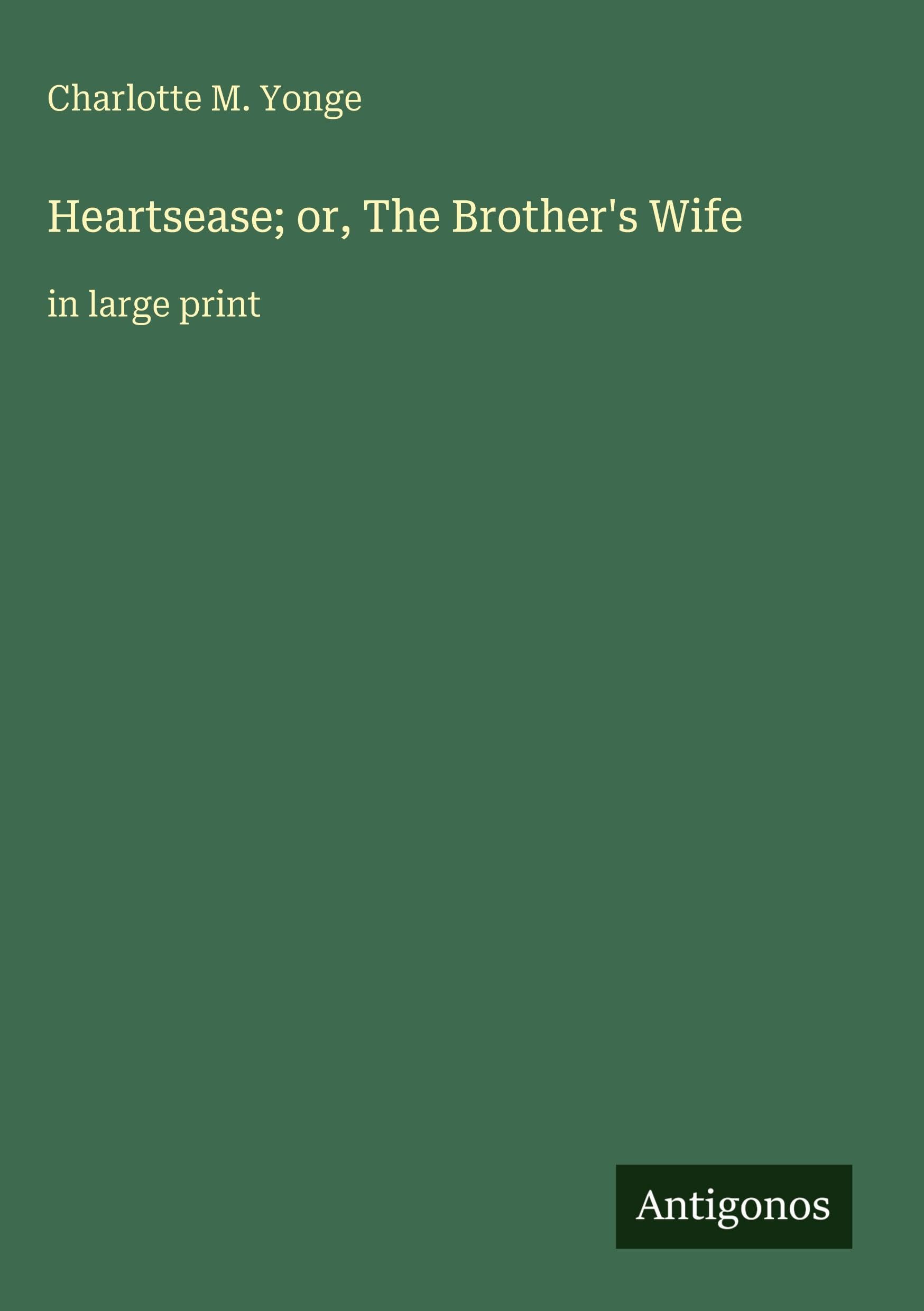 Heartsease; or, The Brother's Wife: in large print