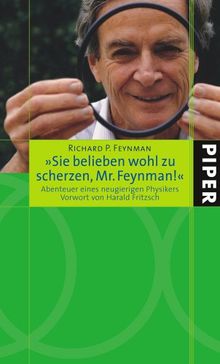 Sie belieben wohl zu scherzen, Mr. Feynman!: Abenteuer eines neugierigen Physikers