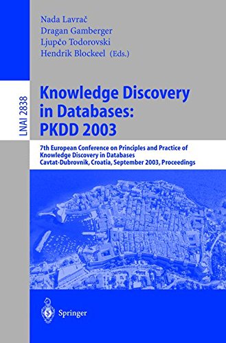 Knowledge Discovery in Databases: PKDD 2003: 7th European Conference on Principles and Practice of Knowledge Discovery in Databases, Cavtat-Dubrovnik. Notes in Computer Science, Band 2838