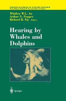 Hearing by Whales and Dolphins (Springer Handbook of Auditory Research, Band 12)