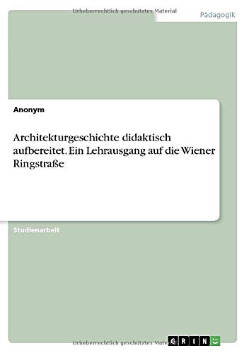 Architekturgeschichte didaktisch aufbereitet. Ein Lehrausgang auf die Wiener Ringstraße