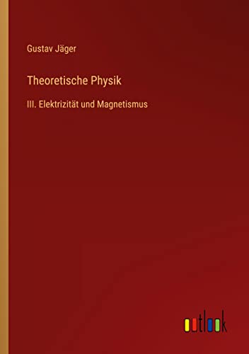 Theoretische Physik: III. Elektrizität und Magnetismus