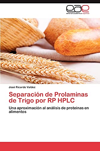 Separación de Prolaminas de Trigo por RP HPLC: Una aproximación al análisis de proteínas en alimentos