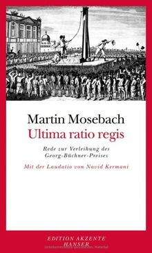 Ultima ratio regis: Rede zur Verleihung des Georg-Büchner-Preises. Mit der Laudatio von Navid Kermani