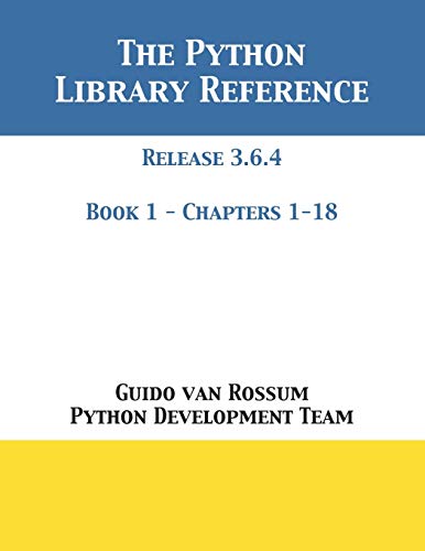 Rossum, Guido Van The Python Library Reference, Release 3.6.4 - Book 1 Of 2