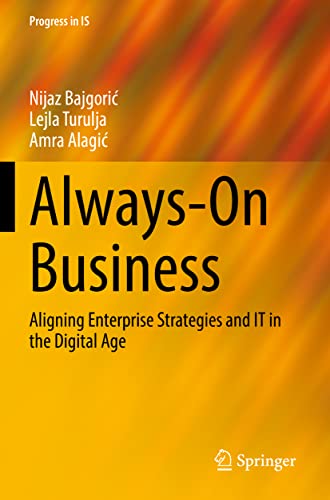 Always-On Business: Aligning Enterprise Strategies and IT in the Digital Age (Progress in IS)