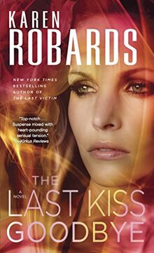 The Last Kiss Goodbye: A Novel (Dr. Charlotte Stone) von Robards, Karen | Buch | Zustand akzeptabel