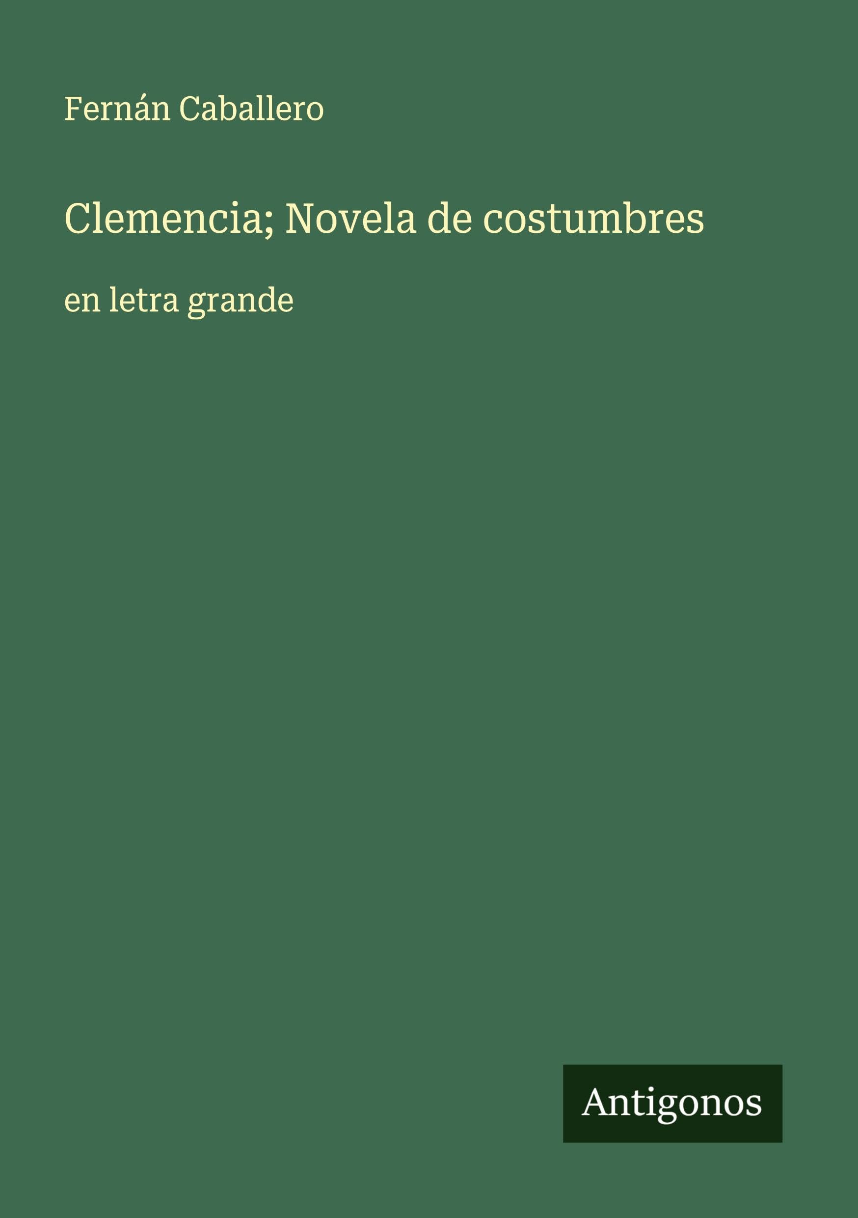 Clemencia; Novela de costumbres: en letra grande