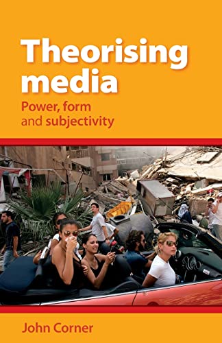 Theorising Media: Power, Form and Subjectivity