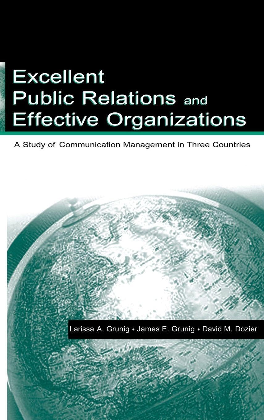Excellent Public Relations and Effective Organizations: A Study of Communication Management in Three Countries (Lea's Communication Series)
