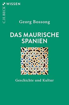 Das Maurische Spanien: Geschichte und Kultur