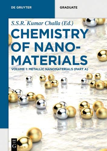 Chemistry of Nanomaterials: Metallic Nanomaterials (Part A) (De Gruyter Textbook)