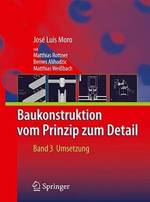 Baukonstruktion - vom Prinzip zum Detail: Band 3: Umsetzung