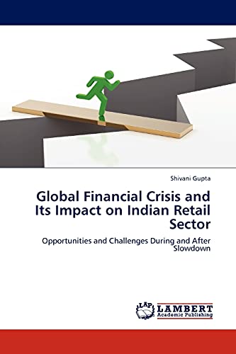 Global Financial Crisis and Its Impact on Indian Retail Sector: Opportunities and Challenges During and After Slowdown