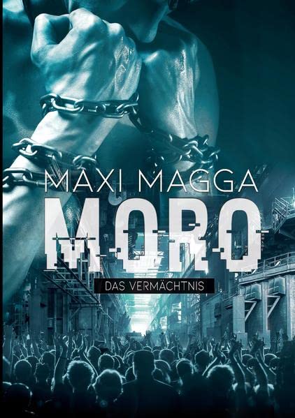 MORO Das Vermächtnis: Dritter und letzter Teil der Moro-Reihe, unabhängig lesbar