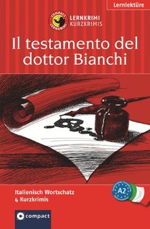 Il testamento del dottor Bianchi / Dottor Bianchis letzter Wille. Compact Lernkrimi. Lernziel Italienisch Grundwortschatz - Niveau A2