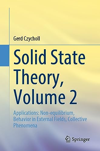Solid State Theory, Volume 2: Applications: Non-equilibrium, Behavior in External Fields, Collective Phenomena