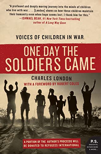 One Day the Soldiers Came: Voices of Children in War (P.S.)