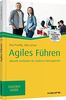 Agiles Führen: Aktuelle Methoden für moderne Führungskräfte (Haufe TaschenGuide)