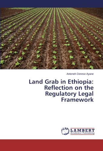 Land Grab in Ethiopia: Reflection on the Regulatory Legal Framework