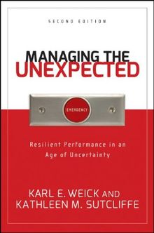 Managing the Unexpected: Resilient Performance in an Age of Uncertainty