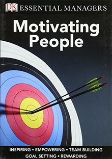 DK Essential Managers: Motivating People