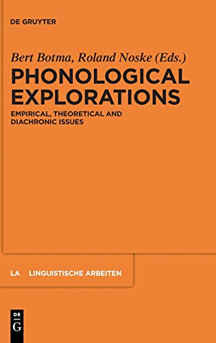 Phonological Explorations: Empirical, Theoretical and Diachronic Issues (Linguistische Arbeiten, 548)