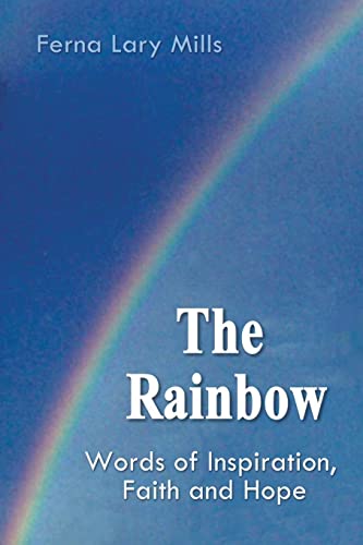 The Rainbow, Words of Inspiration, Faith and Hope: Words of Inspiration, Faith and Hope