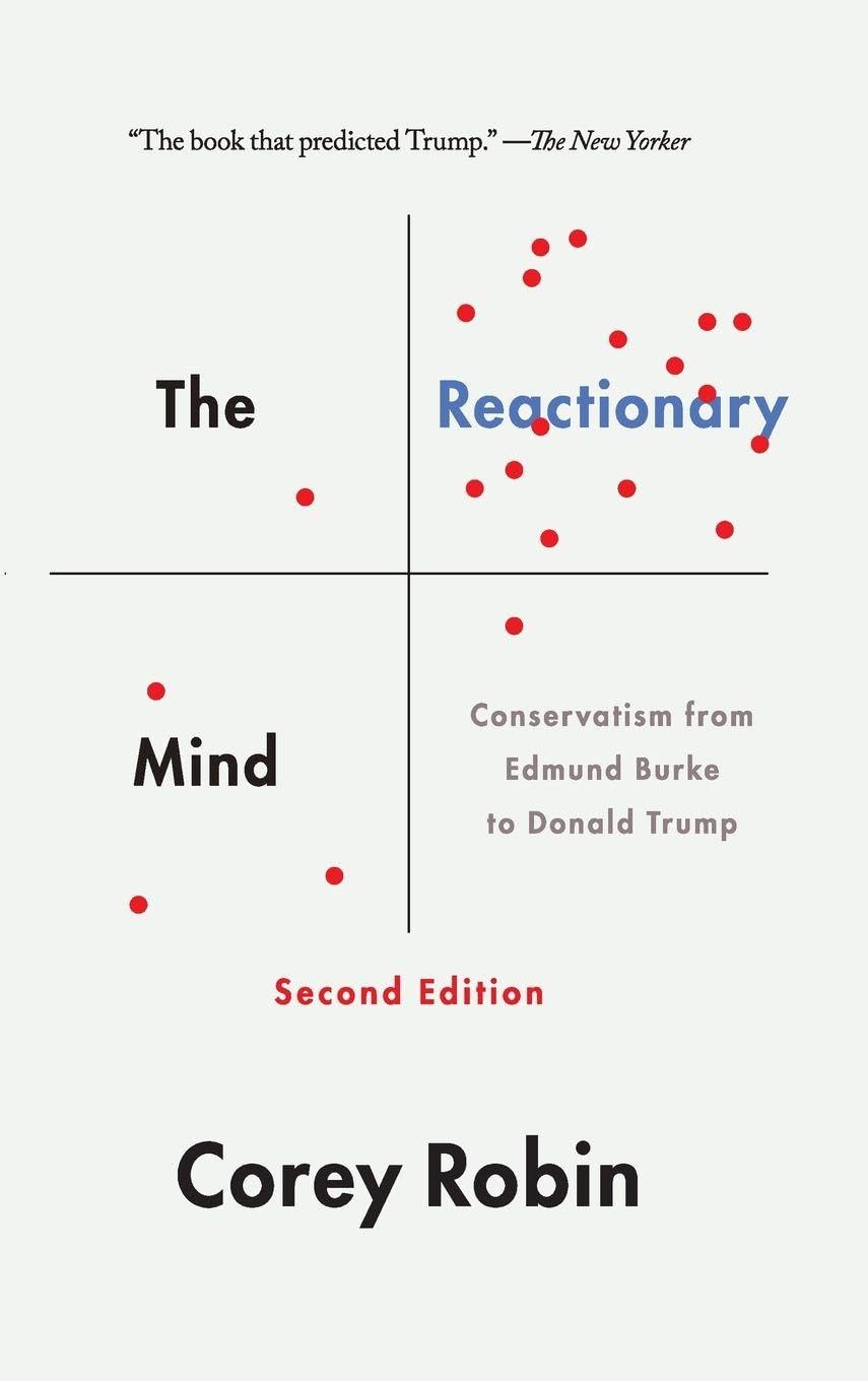 The Reactionary Mind: Conservatism from Edmund Burke to Donald Trump