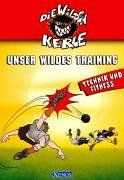 Die Wilden Kerle - Unser Wildes Training. Technik und Fitness