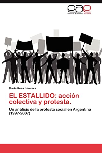 EL ESTALLIDO: acción colectiva y protesta.: Un análisis de la protesta social en Argentina (1997-2007)