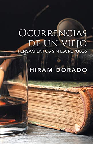 Ocurrencias de un viejo: Pensamientos sin escrúpulos