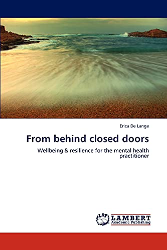 From behind closed doors: Wellbeing & resilience for the mental health practitioner