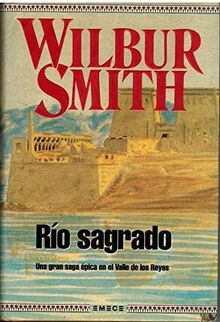 Rio Sagrado. Una Gran Saga Epica En El Valle De Los Reyes