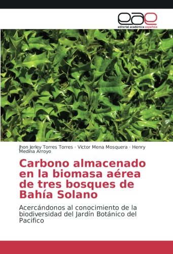 Carbono almacenado en la biomasa aérea de tres bosques de Bahía Solano: Acercándonos al conocimiento de la biodiversidad del Jardín Botánico del Pacifico